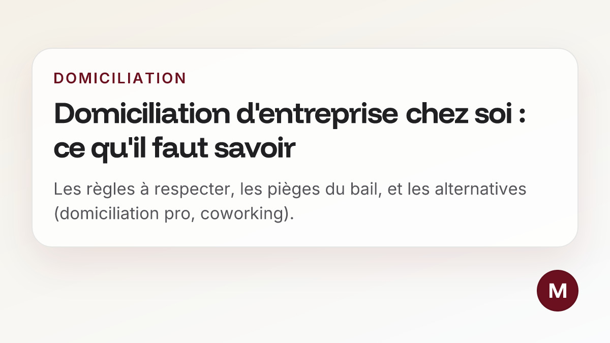 Domiciliation d'entreprise chez soi : ce qu'il faut savoir